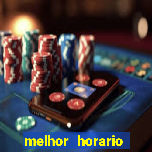 melhor horario jogar fortune tiger